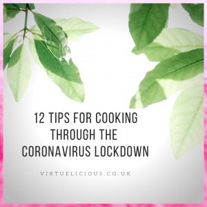 12 Tips for Cooking through the Coronavirus Lockdown